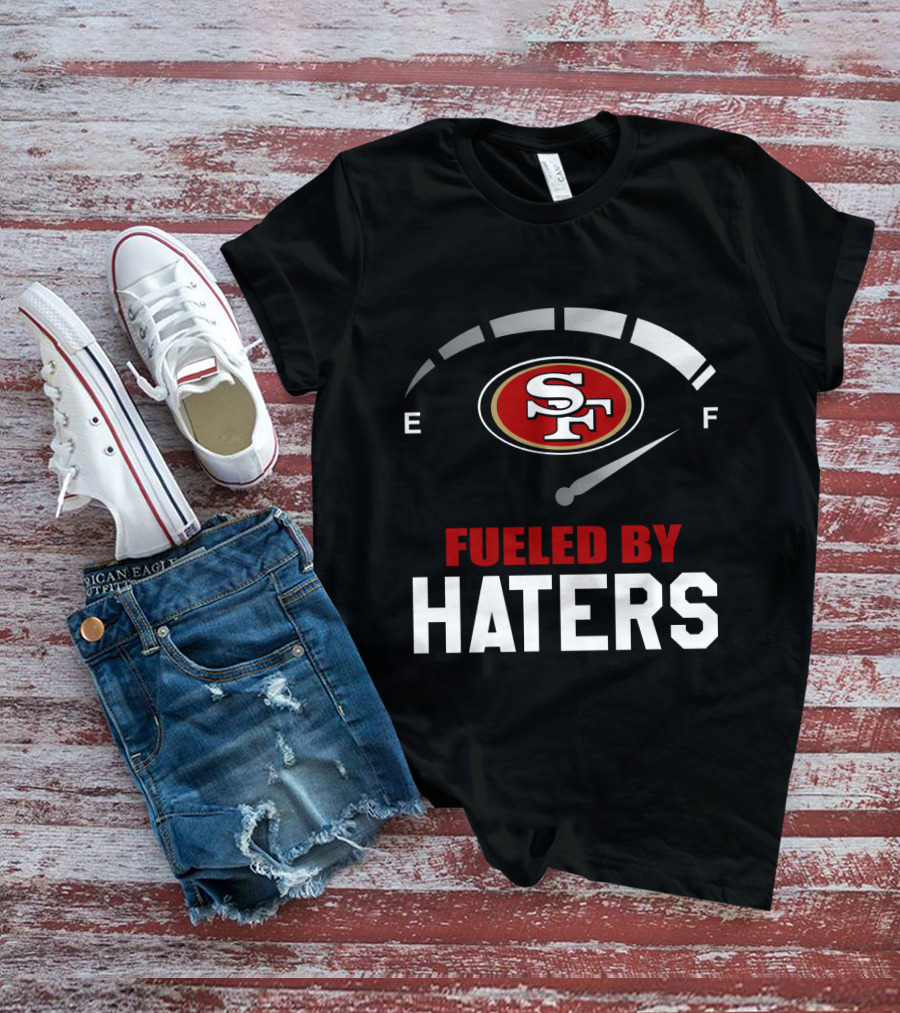 San Francisco 49ers Sf Logo Fueled By Haters T-Shirt