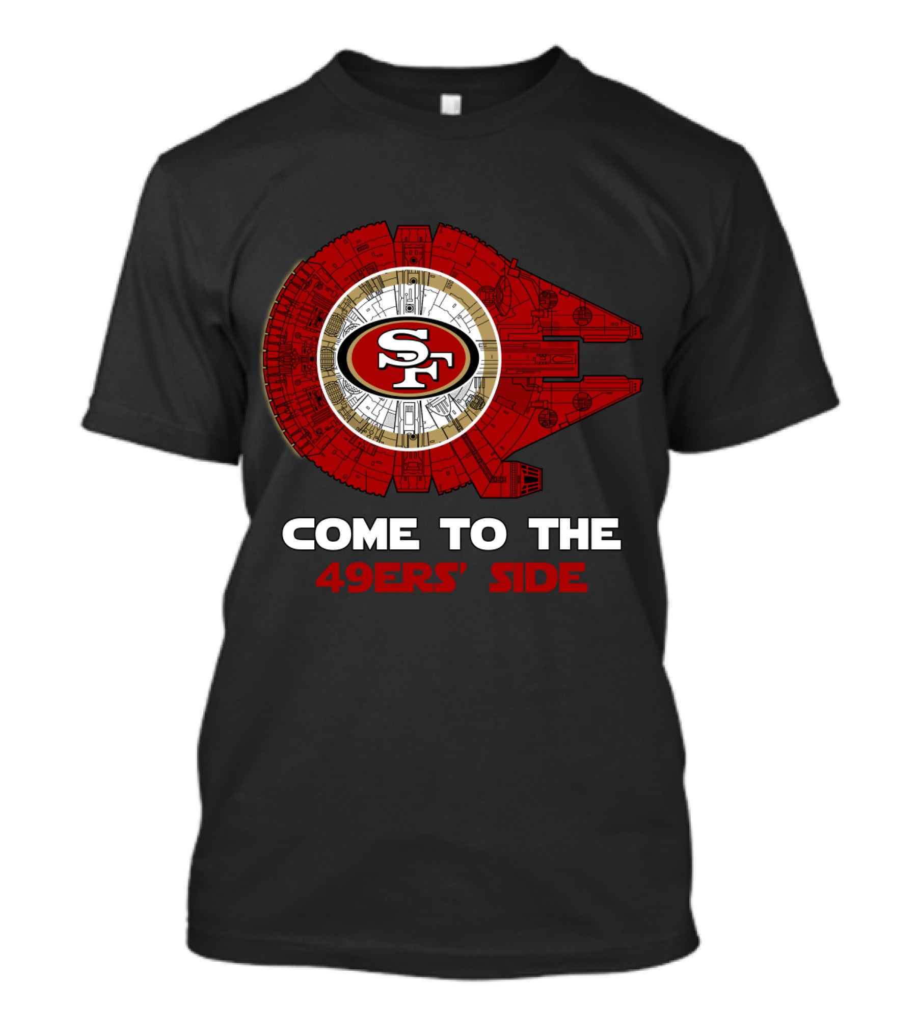 San Francisco 49ers Come To The 49ers' Side Millennium Falcon Sf T-Shirt