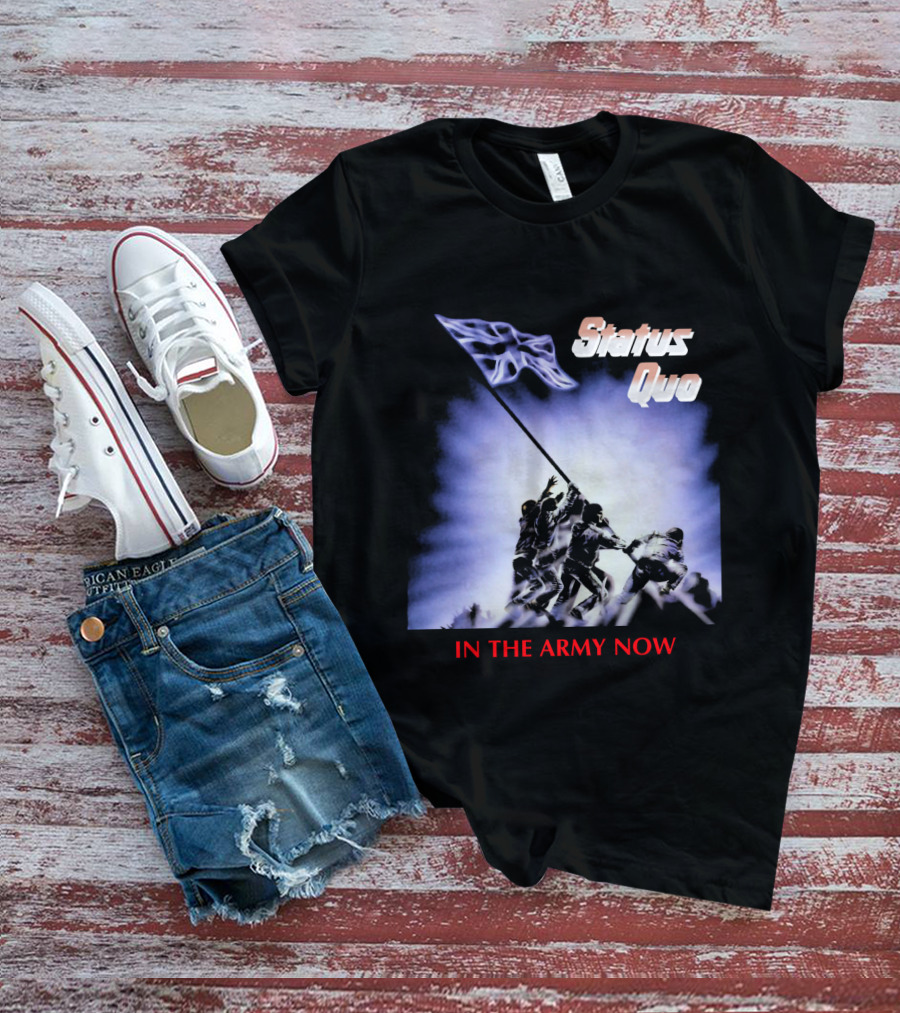 Status Quo In The Army Now Flag Raising T-Shirt