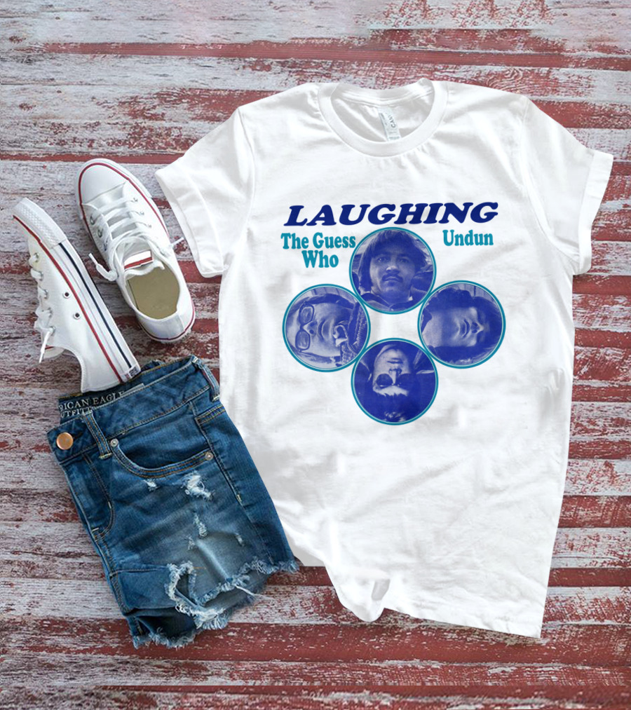 Laughing The Guess Who Undun T-Shirt