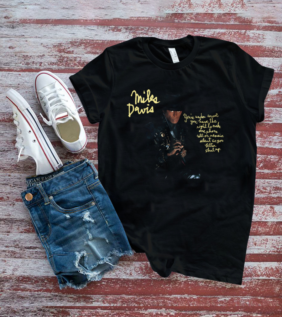 Miles Davis You're Under Arrest T-Shirt