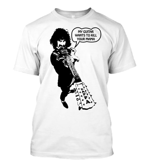 Frank Zappa My Guitar Wants To Kill Your Mama T-Shirt