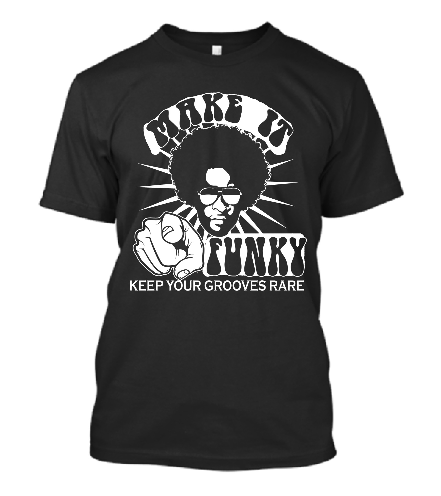 Make It Funky Keep Your Grooves Rare T-Shirt