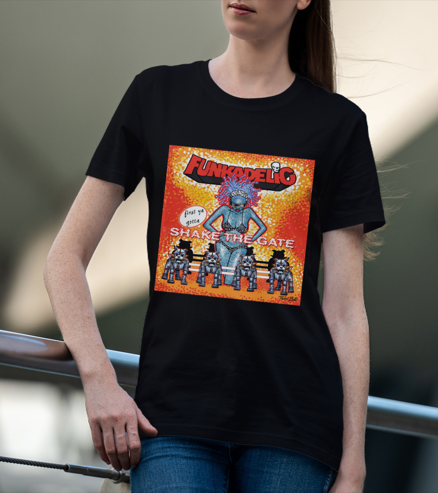 Funkadelic Shake The Gate First Ya Gotta T-Shirt
