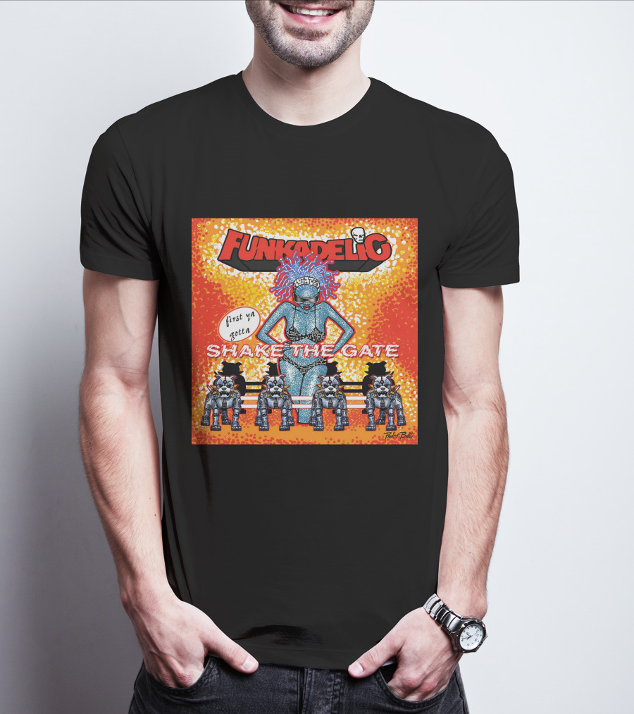 Funkadelic Shake The Gate First Ya Gotta T-Shirt