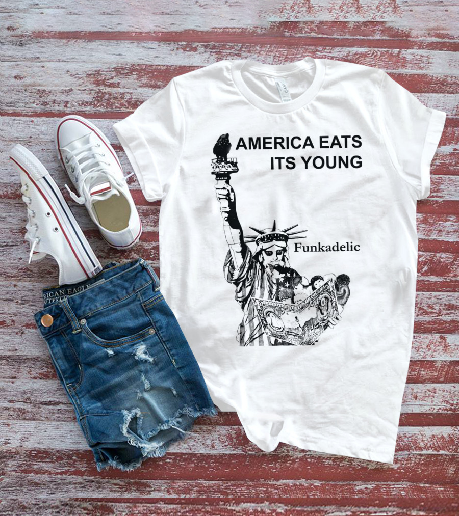 America Eats Its Young Funkadelic Statue Of Liberty Protest T-Shirt