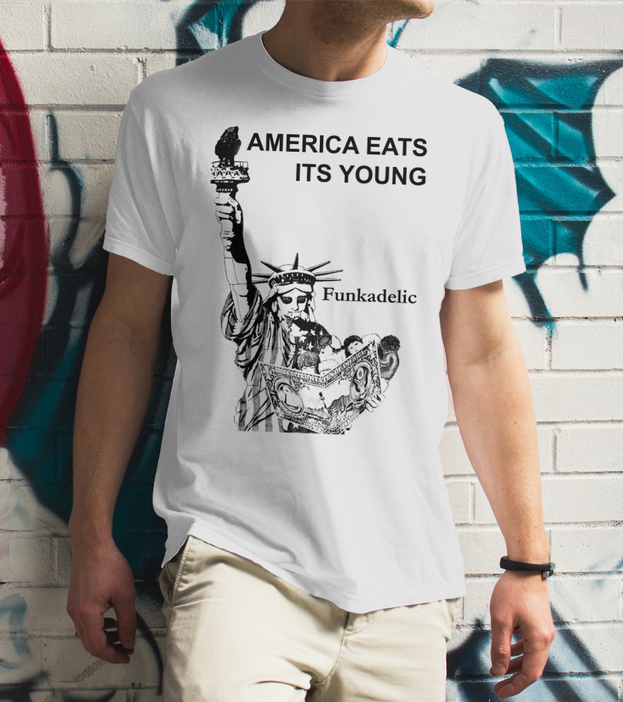 America Eats Its Young Funkadelic Statue Of Liberty Protest T-Shirt