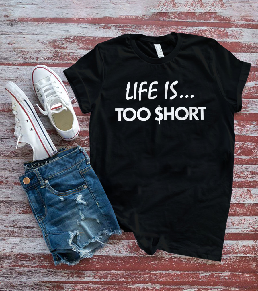 Life Is Too $Hort Black T-Shirt