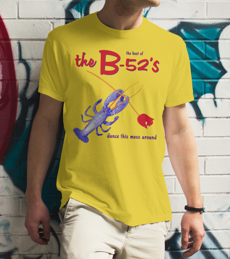 The Best Of The B-52'S Dance This Mess Around Lobster T-Shirt