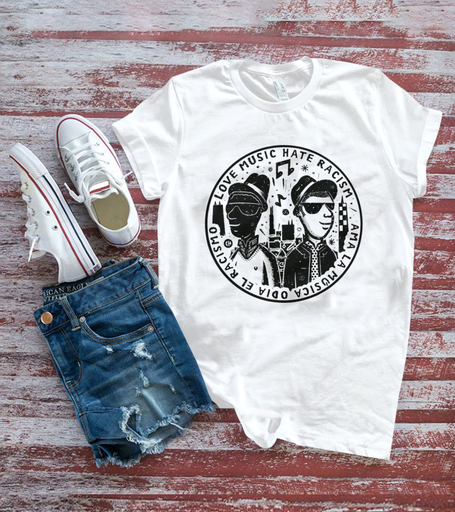 Love Music Hate Racism Ama La Musica Odia El Racismo T-Shirt