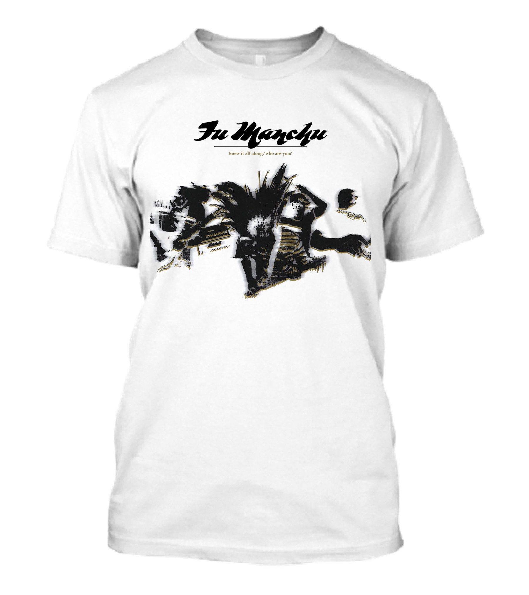 Fu Manchu Know It All Along Who Are You T-Shirt