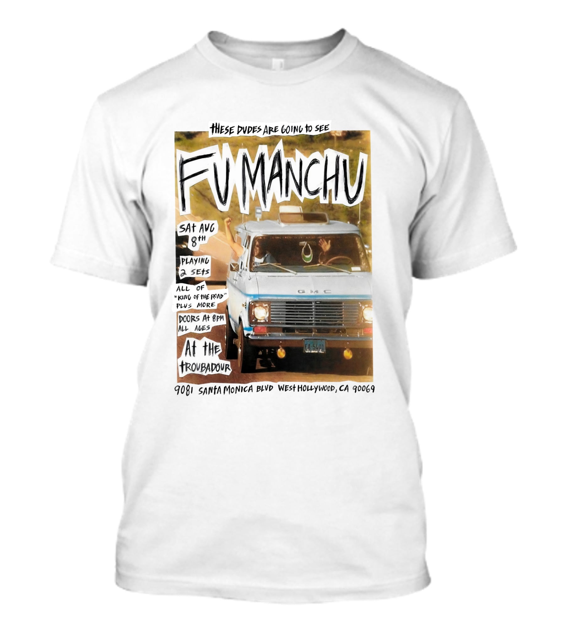 These Dudes Are Going To See Fu Manchu Sat Aug 8Th At The Troubadour 9081 Santa Monica Blvd West Hollywood Ca 90069 T-Shirt