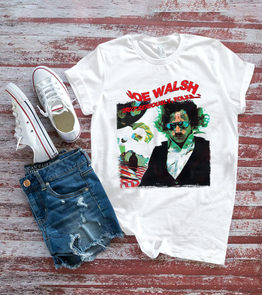 Joe Walsh But Seriously Folks T-Shirt