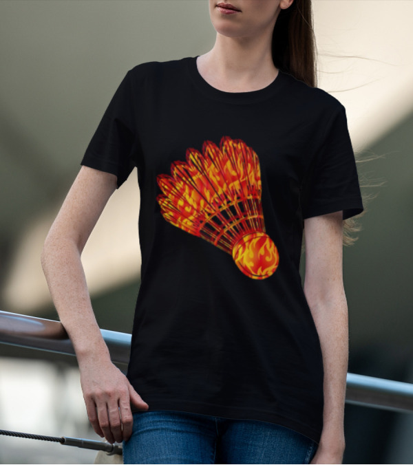 Badminton Shuttlecock In Fire Flames T-Shirt