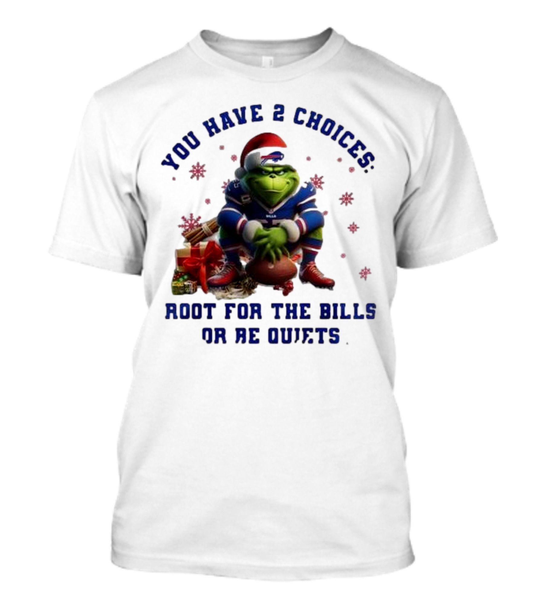 Buffalo Bills The Grinch You Have 2 Choices Root For The Bills Or Be Quiet T-Shirt
