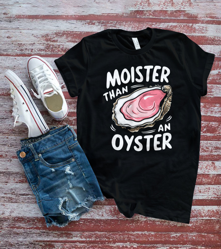 Juicylu14 Moister Than An Oyster T-Shirt