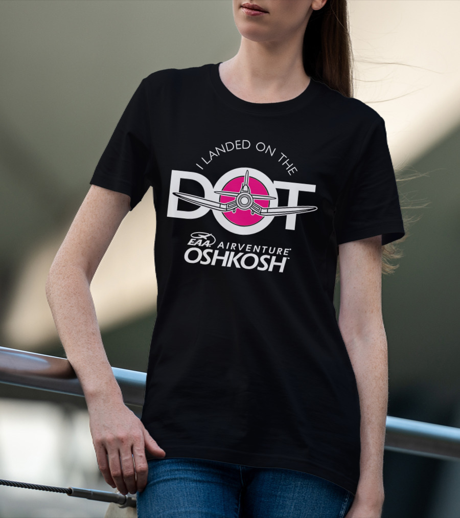 I Landed On The Pink Dot EAA AirVenture Oshkosh T-Shirt