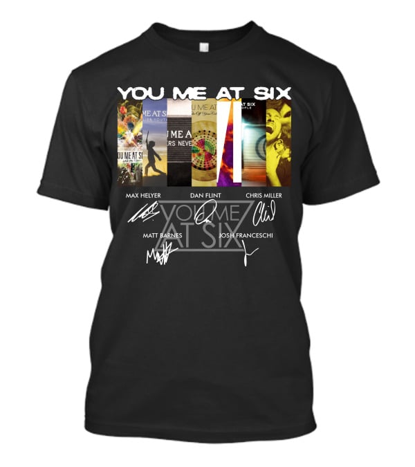 You Me At Six Max Helyer Dan Flint Chris Miller Matt Barnes Josh Franceschi T-Shirt