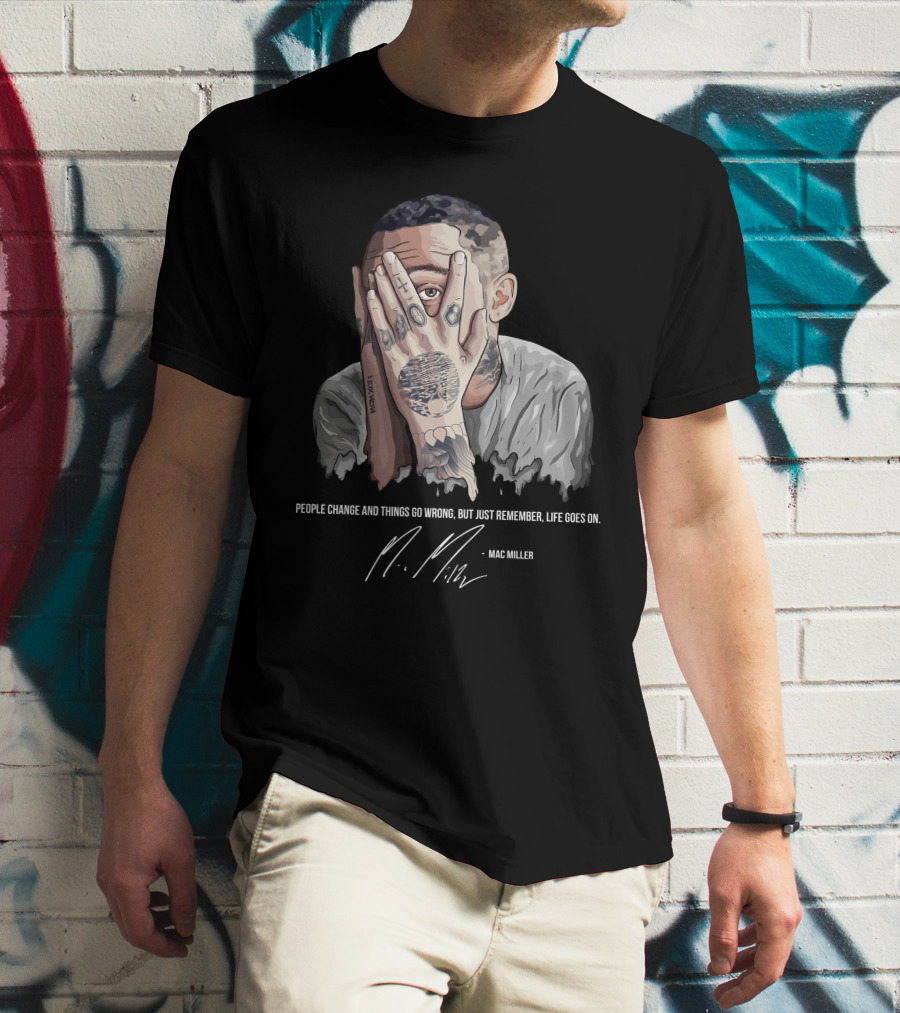 People Change Mac Miller Life Goes On T-Shirt
