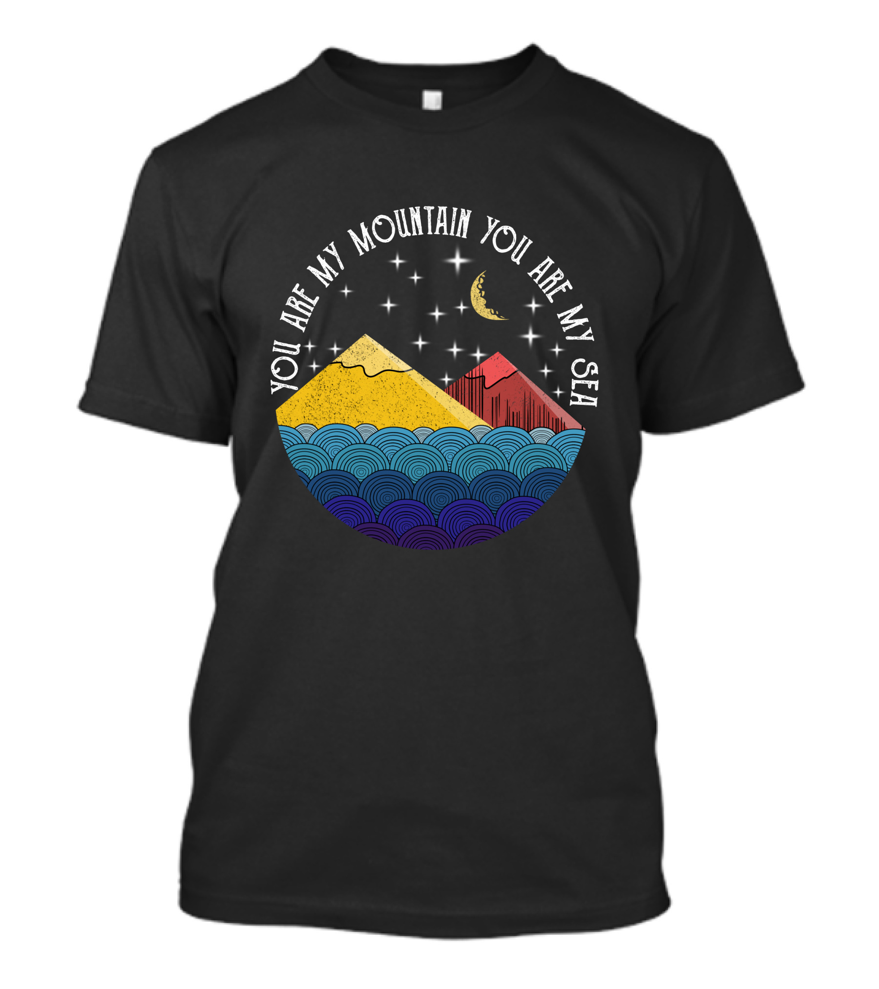 You Are My Mountain You Are My Sea T-Shirt