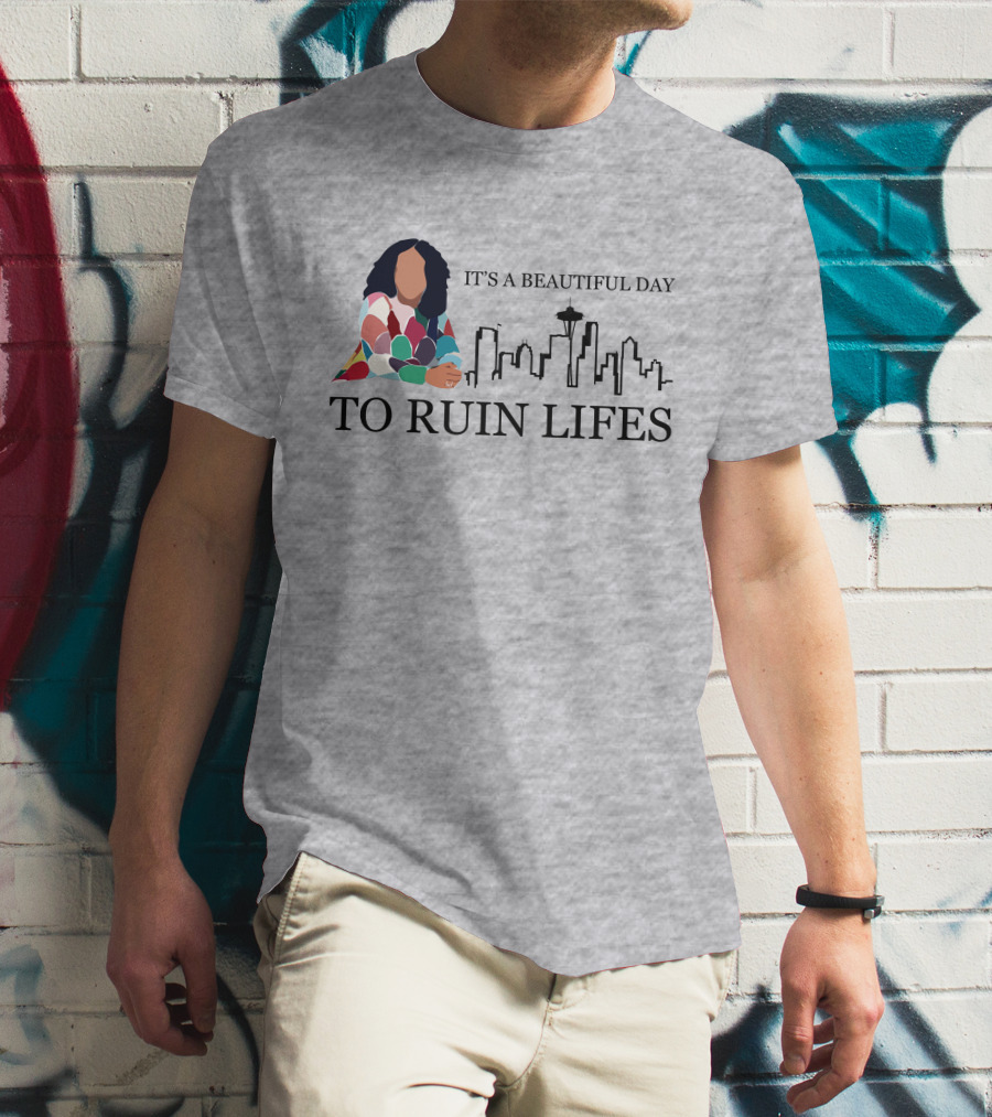 It's A Beautiful Day To Ruin Lifes Seattle Skyline T-Shirt
