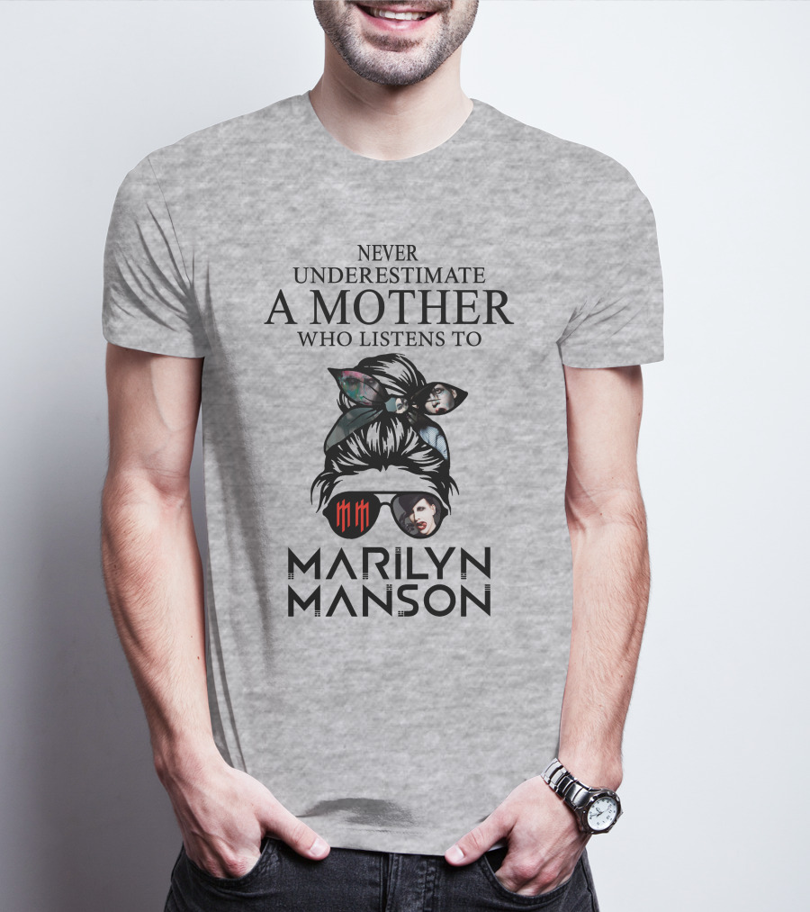 Never Underestimate A Mother Who Listens To Marilyn Manson T-Shirt
