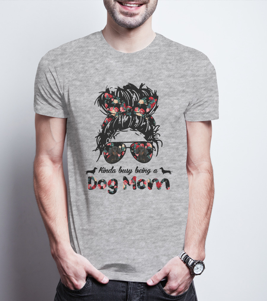 Kinda Busy Being A Dog Mom T-Shirt