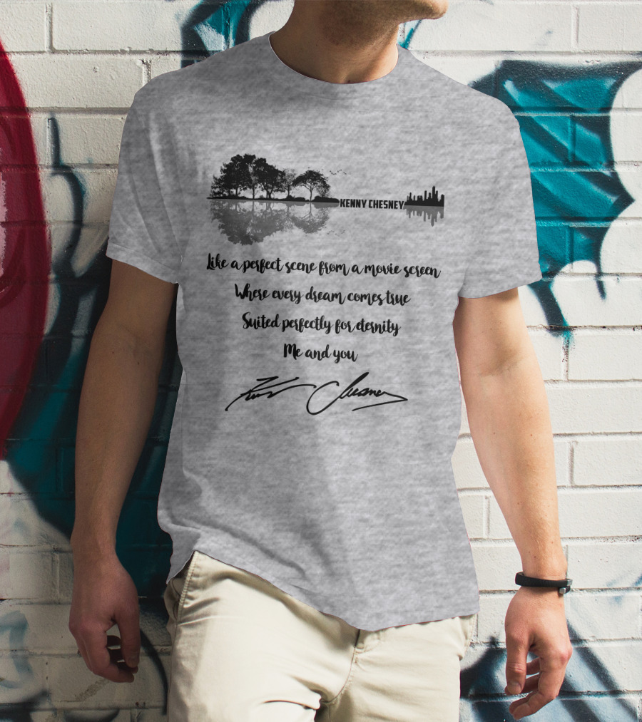 Kenny Chesney Perfect Scene Movie Screen Dream Eternity Me And You T-Shirt