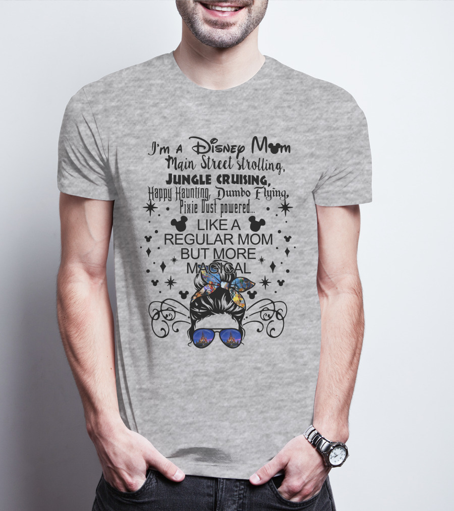 Disney Mom Main Street Strolling Jungle Cruising Dumbo Flying Pixie Dust Magical T-Shirt