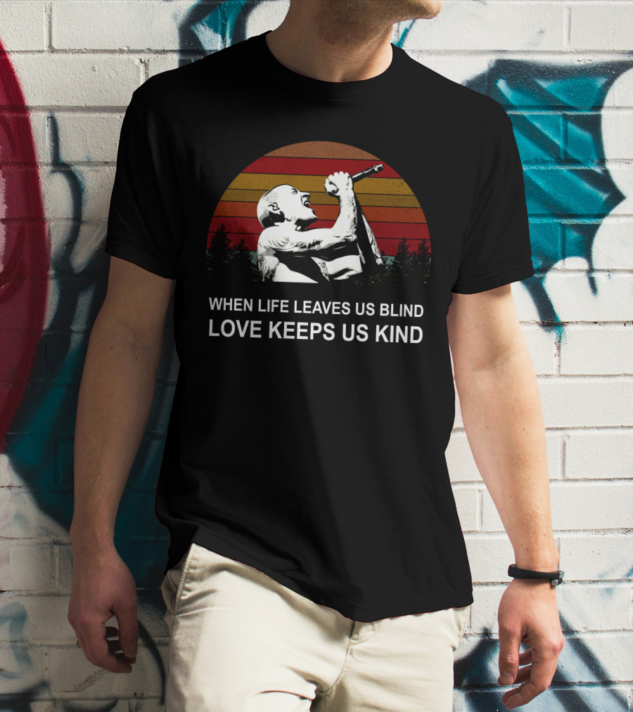 When Life Leaves Us Blind Love Keeps Us Kind Vintage Sunset Singer T-Shirt