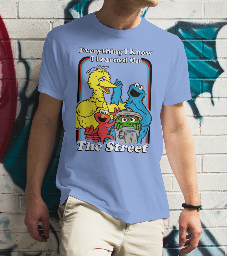 Everything I Know I Learned On The Street T-Shirt