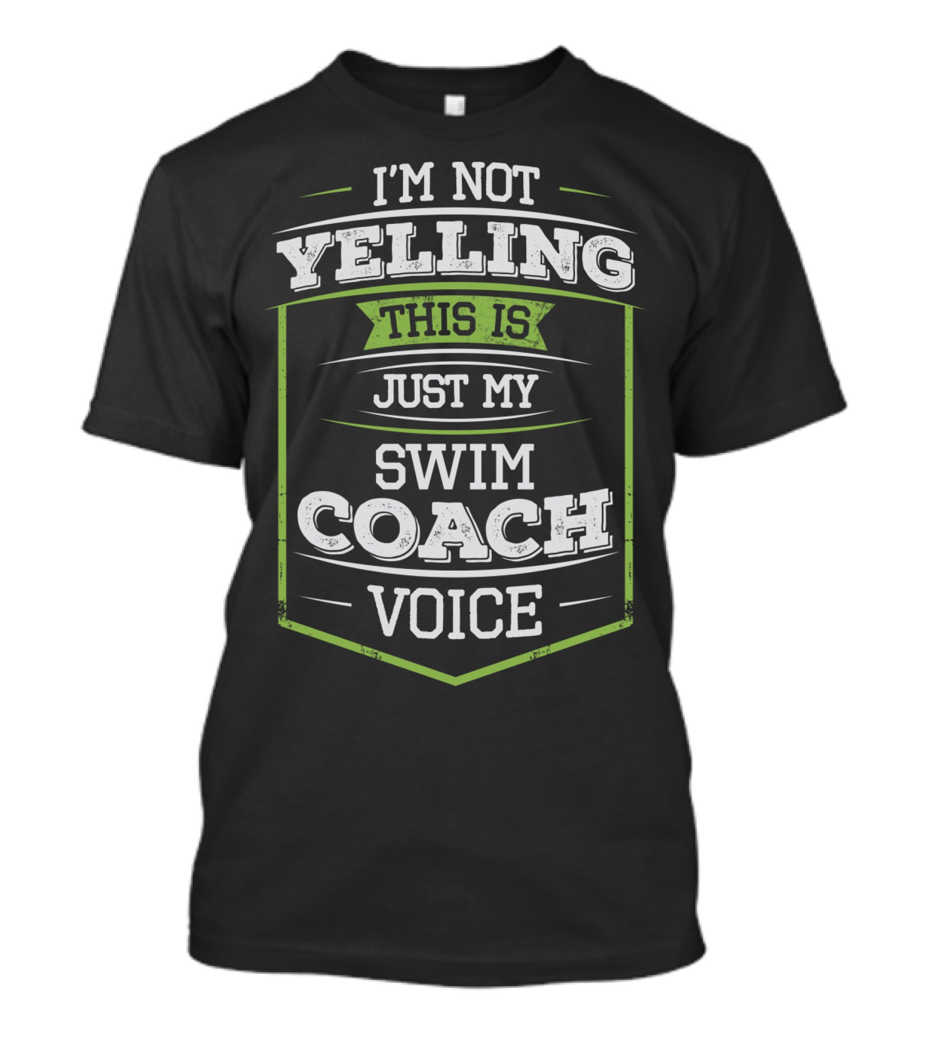 I'm Not Yelling This Is Just My Swim Coach Voice T-Shirt