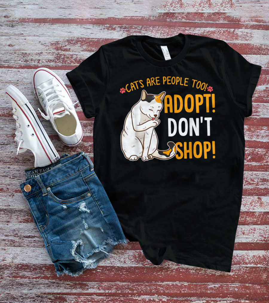 Cats Are People Too Adopt Don't Shop Rescue Cat Lover T-Shirt