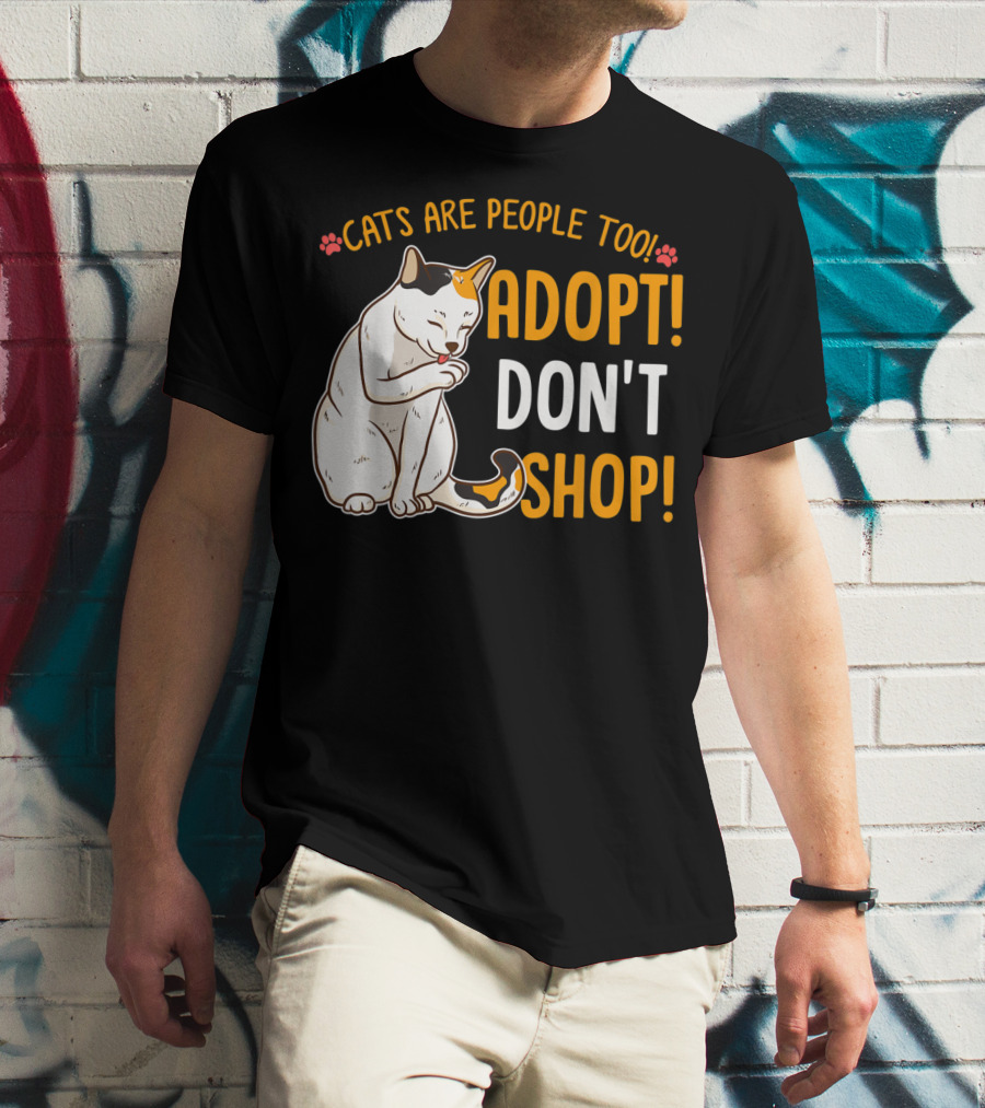Cats Are People Too Adopt Don't Shop Rescue Cat Lover T-Shirt