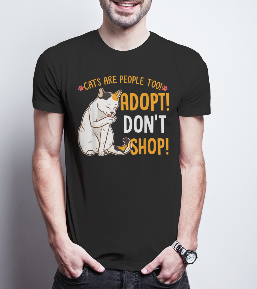 Cats Are People Too Adopt Don't Shop Rescue Cat Lover T-Shirt