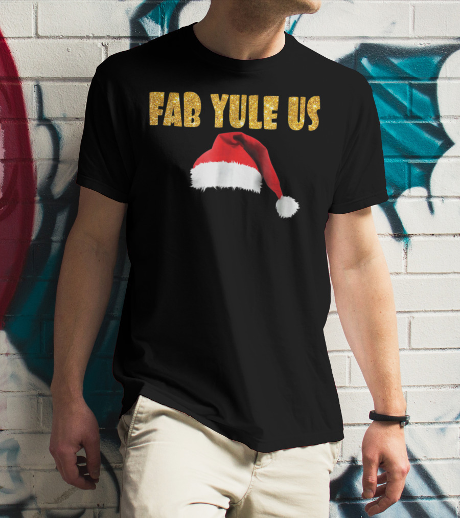 FabYULEus Christmas Festive Santa Hat Funny Yule Xmas14 T-Shirt