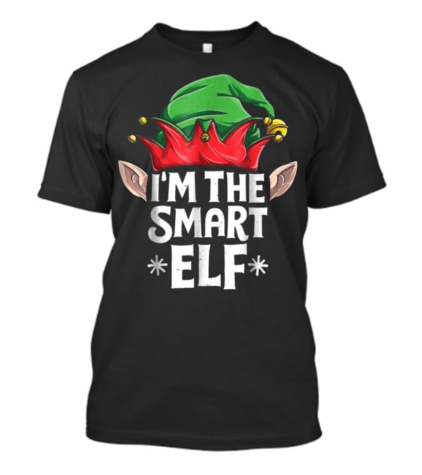 I'm The Smart Elf Christmas Family Matching Holiday Hat And Ears T-Shirt