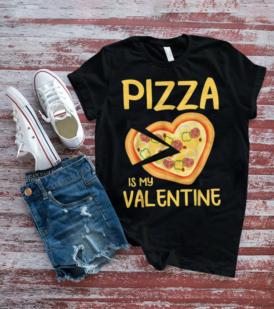 Pizza Is My Valentine Heart-Shaped Lovers Valentines Day Pizza T-Shirt