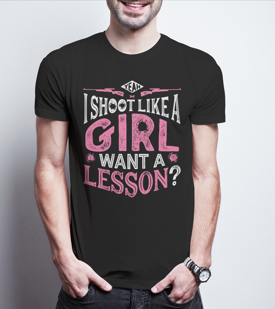 Yeah I Shoot Like A Girl Want A Lesson Hunting Women4 T-Shirt