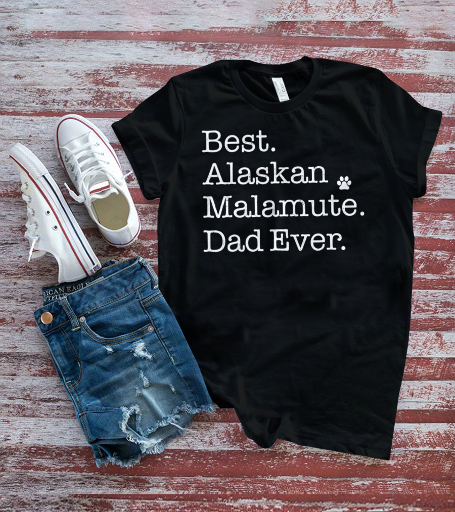 Best Alaskan Malamute Dad Ever T-Shirt