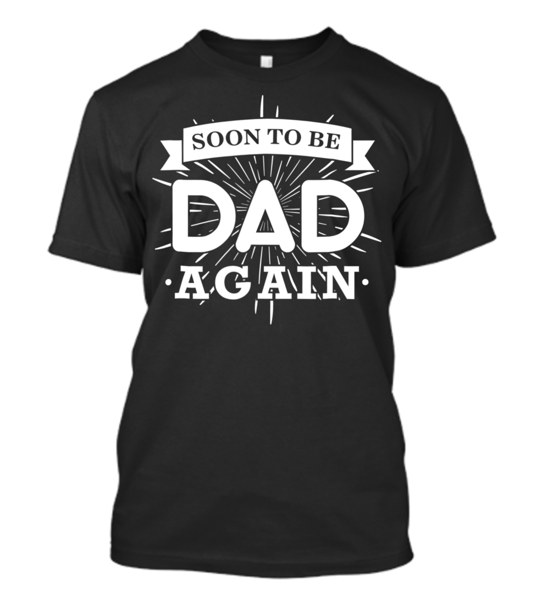 Soon To Be Dad Again Expectant Father Future Funny T-Shirt