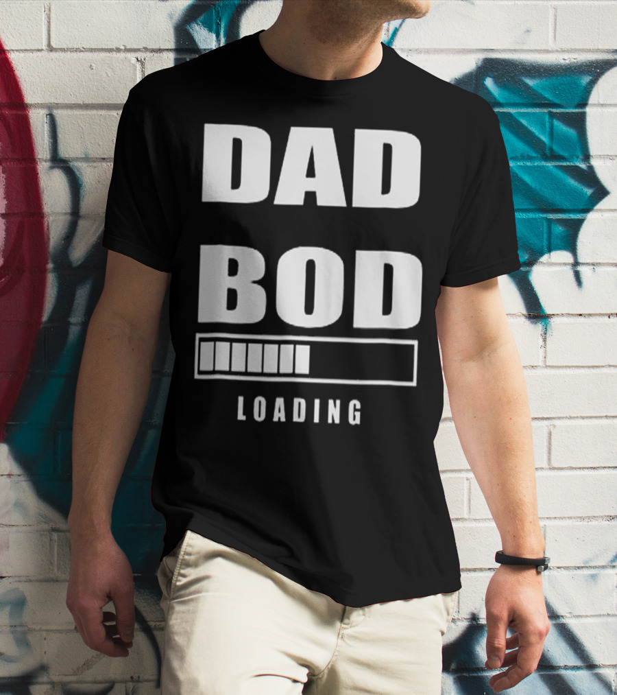 DAD BOD LOADING Progress Bar T-Shirt