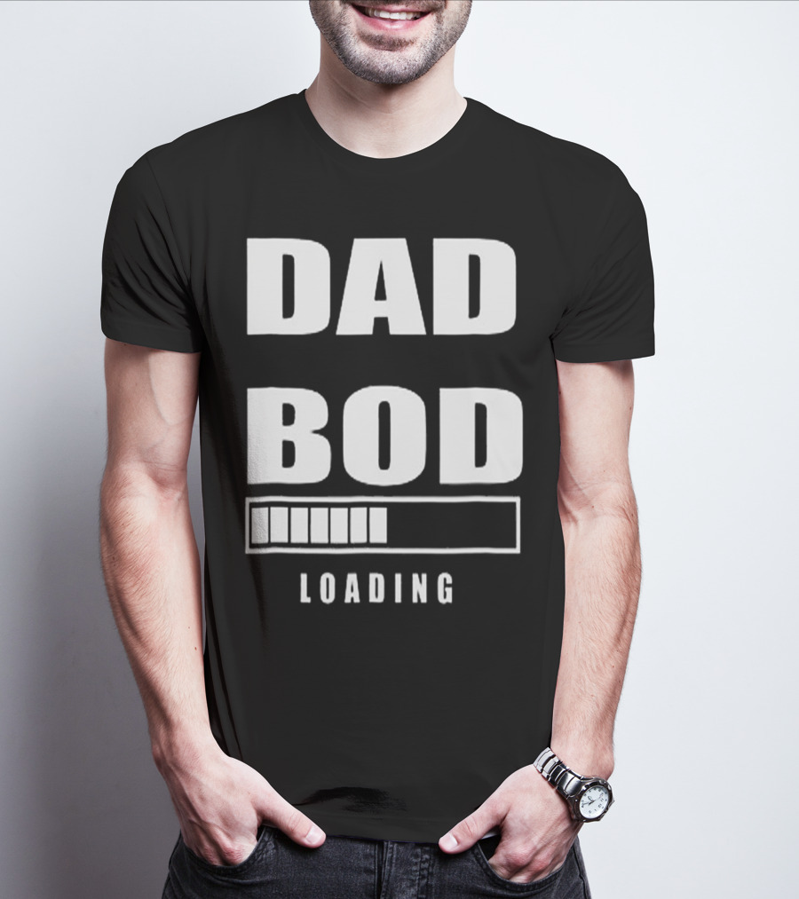 DAD BOD LOADING Progress Bar T-Shirt