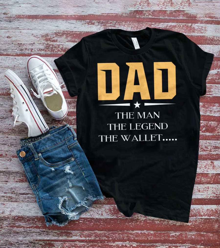 DAD The Man The Legend The Wallet T-Shirt
