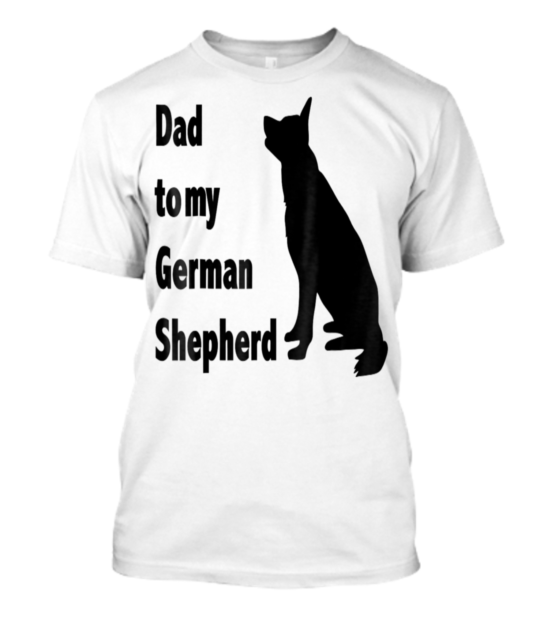 Dad To My German Shepherd T-Shirt