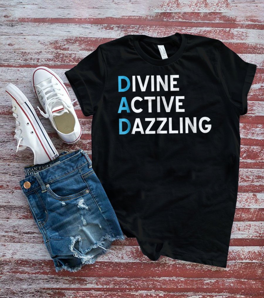 Divine Active Dazzling DAD Funny Fathers Day Daddy16 Idea T-Shirt