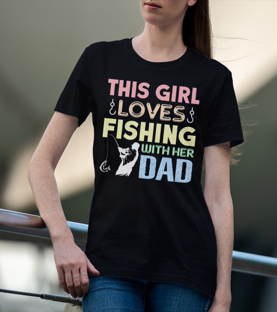 This Girl Loves Fishing With Her Dad Hook And Rod T-Shirt