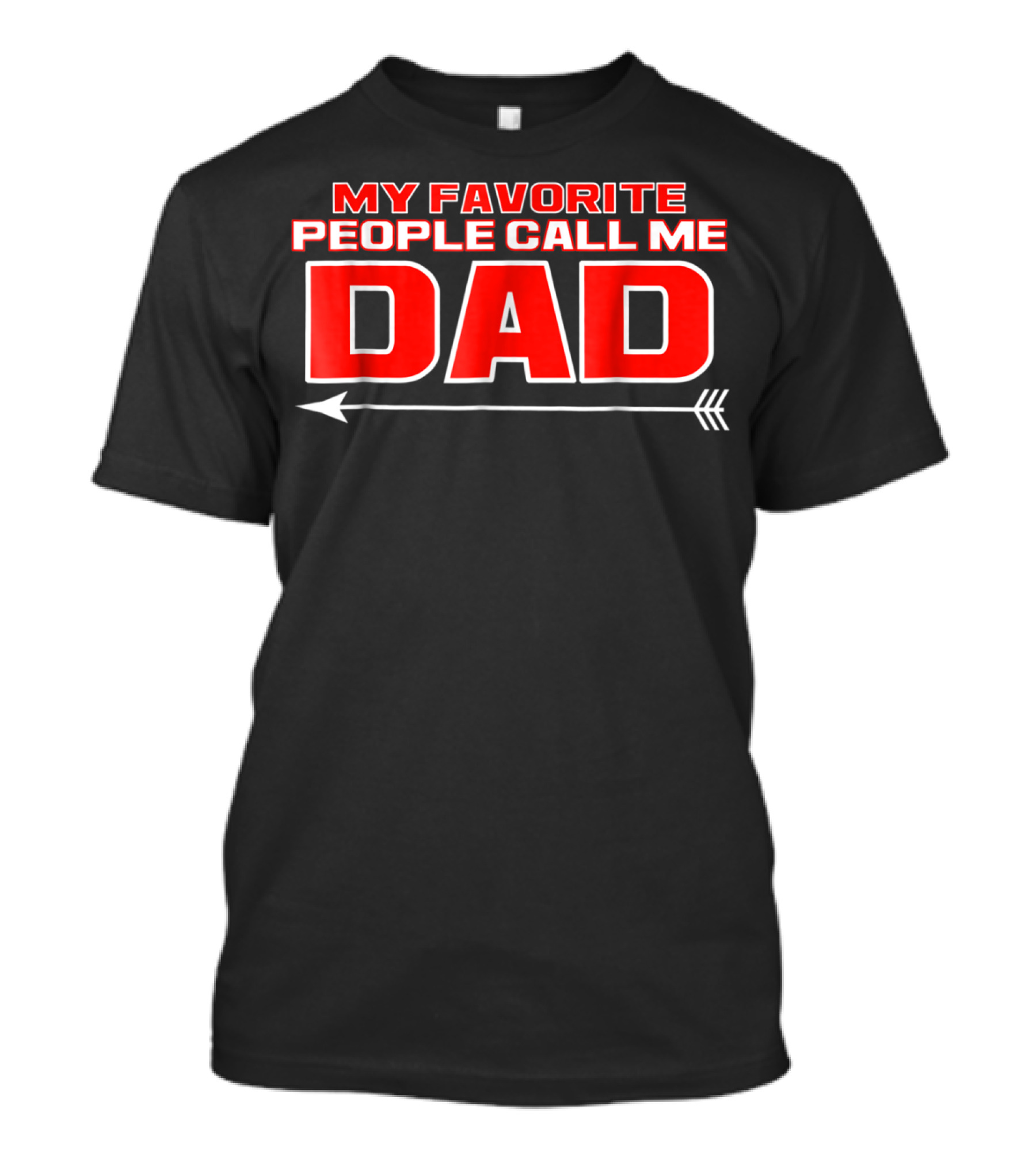 My Favorite People Call Me Dad T-Shirt