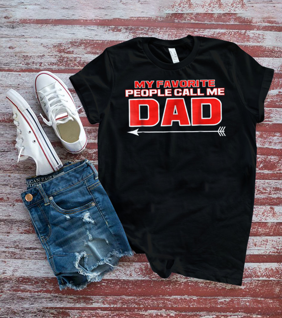 My Favorite People Call Me Dad T-Shirt