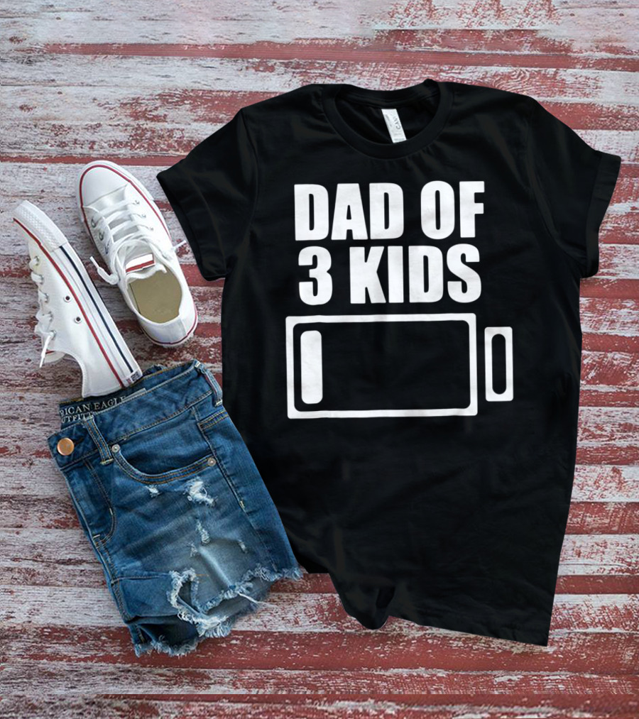 Dad Of 3 Kids Low Battery Funny Father T-Shirt